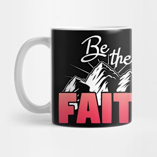 Bible Verse  Be the Faith  God Mug